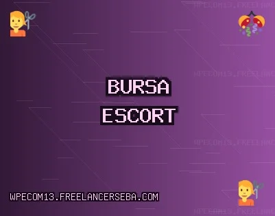 Bursa Escort: Büyükorhan Escort, Yenişehir Escort, Nilüfer Escort